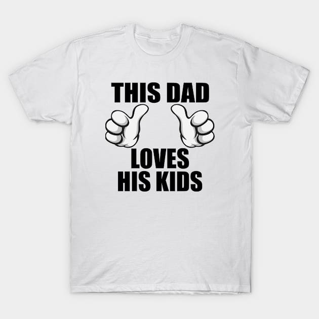 This Dad Loves His Kids T-Shirt by CafePretzel